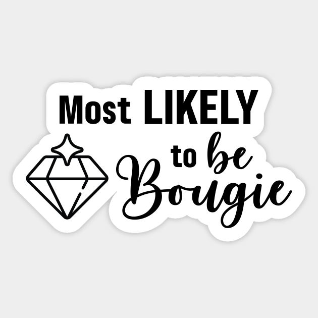 Most Likely to Be Bougie Sticker by Garden Avenue Designs